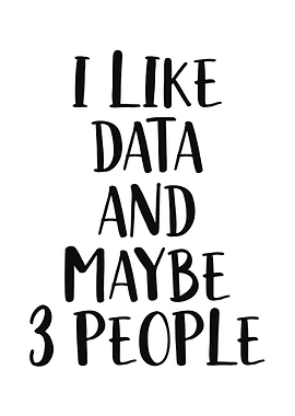 I Like Data And Maybe 3