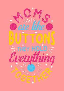 Moms Are Like Buttons