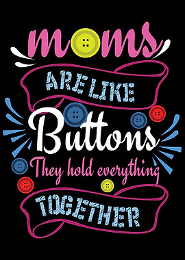 Moms Are Like Buttons