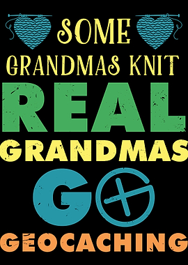 Some Grandmas Knit Real Gr