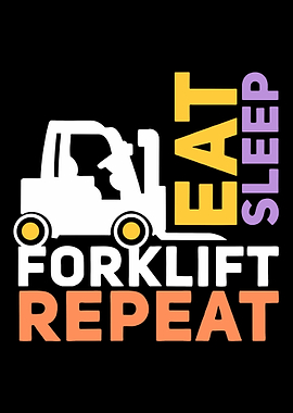 Eat Sleep Forklift Repeat
