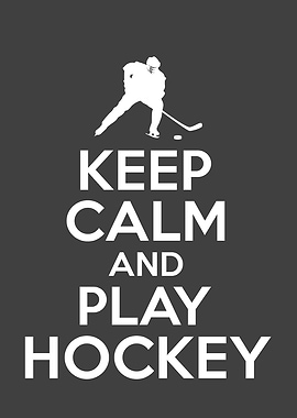 Keep Calm And Play Hockey