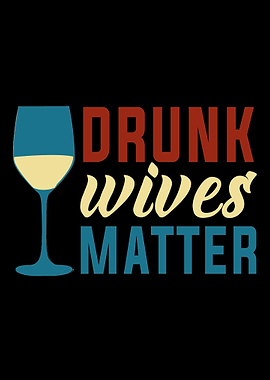 Drunk Wives Matter Funny A