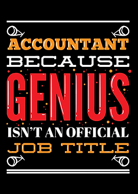 Accountant Because Genius