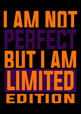 I AM NOT PERFECT BUT I AM
