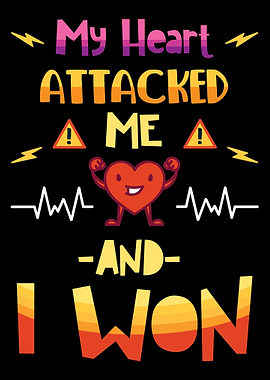 My Heart Attacked Me And I