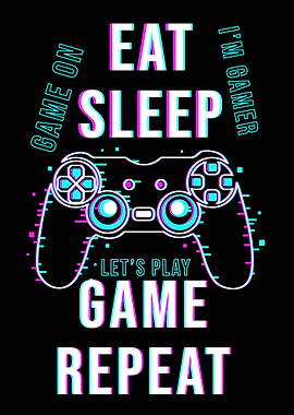 Eat sleep Game repeat