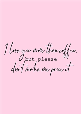 I love you more coffee