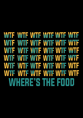 WTF WHERES THE FOOD