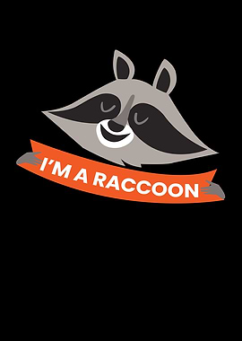 IM A Raccoon Panda Bear