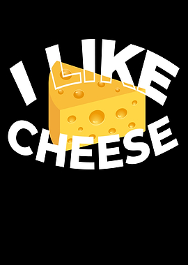 I Like Cheese Food Milk