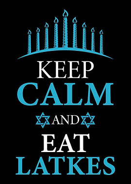 Keep Calm And Eat Latkes P