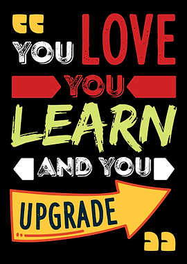 You Love You Learn And You