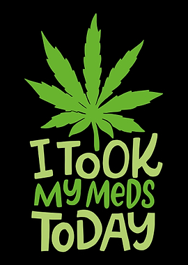 I Took my Meds Cannabis Ma