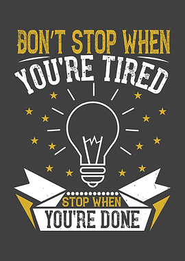 Dont stop when youre