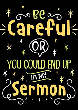 Be Careful Or You Could En