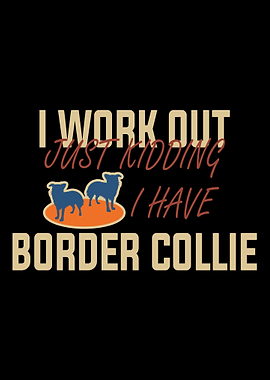 I work out Just kidding I