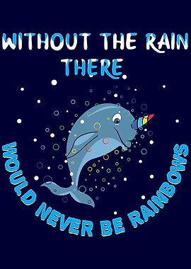 Without Rain No Rainbows