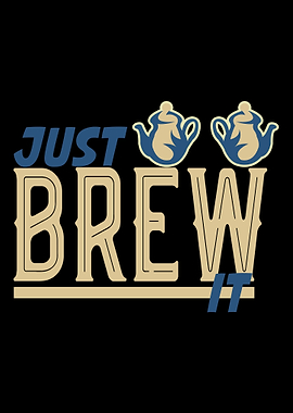 just brew it