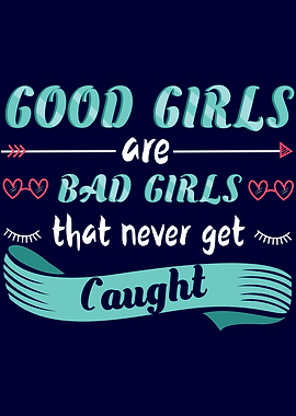 Good Girls Are Bad Girls