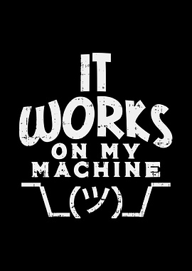 It works on my machine