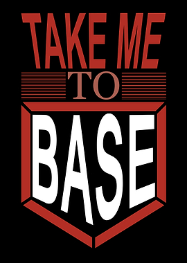 Take me to base