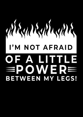 Power Between My Legs Bike