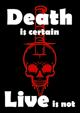 Death Is Certain Live Is N