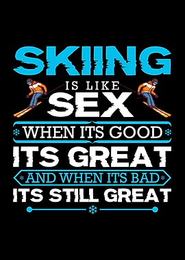 Skiing Is Like Sex Skier