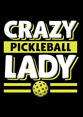 Crazy Pickleball Lady For