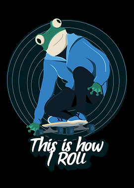 This how i roll This is