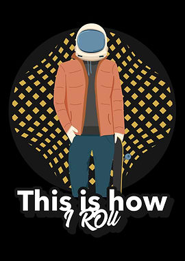 This how i roll This is