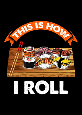 Sushi This is How i Roll
