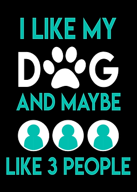 I like my dog and Maybe