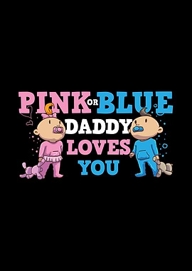 Pink or Blue Daddy Loves Y