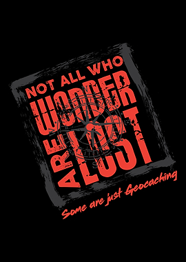 Not All Who Wonders Are Lo