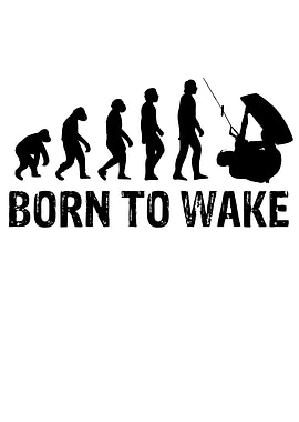 Born To Wake