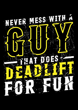 Never Mess With A GuyThat