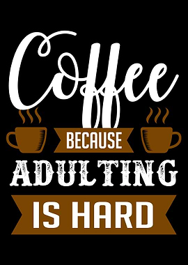 Coffee is Adults Relief