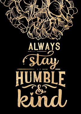 Stay Humble and Kind