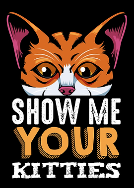 Show Me Your Kitties Cat A