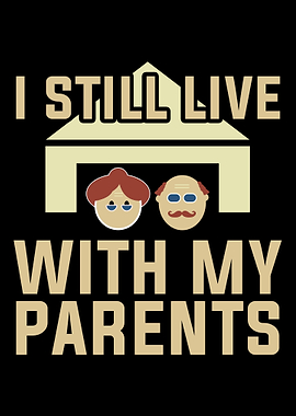 Kids I still live with my