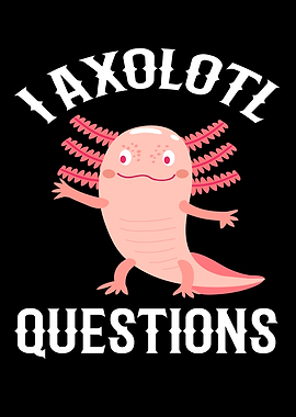 I Axolotl Questions Lotl