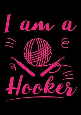 I Am A Hooker Crocheting