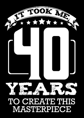 It Took Me 40 Years Birthd