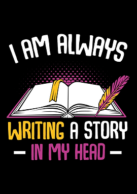 I Am Always Writing A Stor