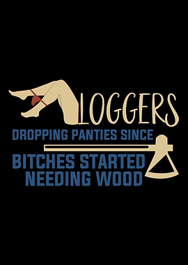 Logging Needing Wood Funny