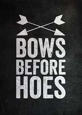 Bows Before Hoes