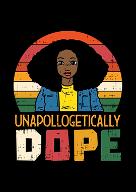 Unapollogetically Dope