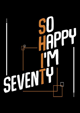 So Happy Im Seventy 70 Ye